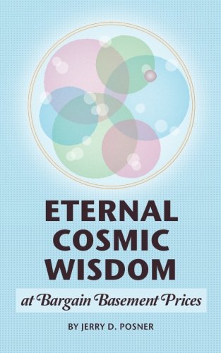 Eternal Cosmic Wisdom at Bargain Basement Prices