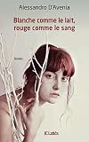 Blanche comme le lait, rouge comme le sang par D'Avenia