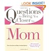 Questions to Bring You Closer to Mom: 100+ Conversation Starters for Mothers and Children of Any Age