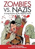 Zombies vs. Nazis: A Lost History of the Walking Dead   [ZOMBIES VS NAZIS] [Paperback]