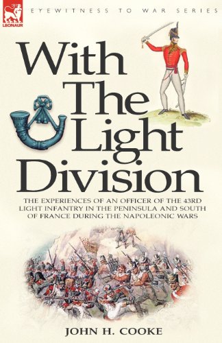 with the light division the experiences of an officer of the 43rd light infantry in the peninsula and south of