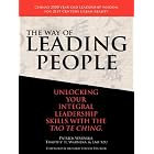 The Way of Leading People: Unlocking Your Integral Leadership Skills with the Tao Te Ching by  Patrick J. Warneka, Timothy H. Warneka, Lao Tzu, and Richard Strozzi-Heckler