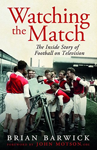 Watching the Match: The Inside Story of Football on Television