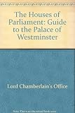 The Houses of Parliament : a guide to the Palace of Westminster