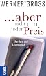 ... aber nicht um jeden Preis: Karriere und Lebensglück