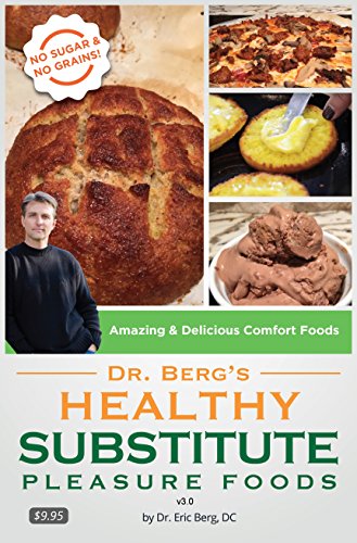 Dr. Berg's Healthy Substitute Pleasure Foods: Alternatives to Junk Foods & Sweet Foods