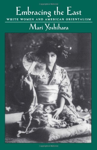 Embracing the East: White Women and American Orientalism