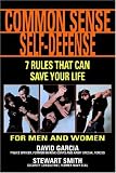 Common Sense Self-Defense: 7 Techniques That Can Save Your Life