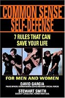 Common Sense Self-Defense: 7 Techniques That Can Save Your Life