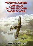 Warwickshire Airfields in the Second World War (British Airfields of World War II)