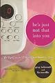 He's Just Not That Into You: The No-Excuses Truth to Understanding Guys