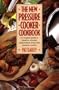 The New Pressure Cooker Cookbook