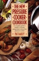 The New Pressure Cooker Cookbook