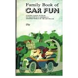 Family Book of Car Fun : Quizzes, Games, Puzzles, Outings with a Difference, Amazing World of the Motor Car (ILLUSTRATED)
