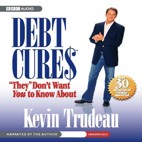Debt Cures 'They' Don't Want You to Know About (Unabridged)