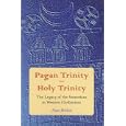 Pagan Trinity - Holy Trinity: The Legacy of the Sumerians in Western Civilization by  Alan Dickin