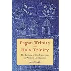 Click here to buy Pagan Trinity - Holy Trinity: The Legacy of the Sumerians in Western Civilization by  Alan Dickin.