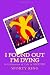 I Found Out I'm Dying: A Celebration of Life in Spoetry I Found Out I'm Dying: A Celebration of Life in Spoetry