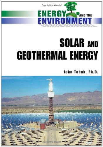 Solar and Geothermal Energy (Energy and the Environment) [Hardcover] [2009] (Author) John Tabak