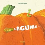 Grosse l�gume...