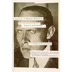 Today I Wrote Nothing: The Selected Writing of Daniil Kharms