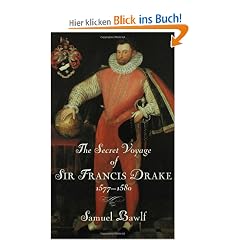 The Secret Voyage of Sir Francis Drake 1577-1580