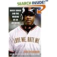 Love Me, Hate Me: Barry Bonds and the Making of an Antihero