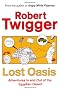 Lost Oasis: Adventures In and Out of the Egyptian Desert