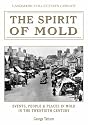 The Spirit of Mold: Events, People and Places in Mold in the Twentieth Century (Landmark Collector's Library)