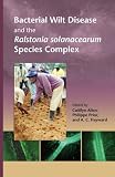 Bacterial Wilt Disease And The Ralstonia Solanacearum Species Comples