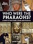 Who Were the Pharaohs?: A Guide to their Names, Reigns and Dynasties