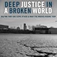 Deep Justice in a Broken World: Helping Your Kids Serve Others and Right the Wrongs around Them (Unabridged)'