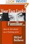 Your Face Looks Familiar...: How to Get Ahead as a Working Actor