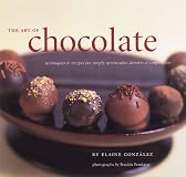 The Art of Chocolate: Techniques and Recipies for Simply Spectacular Desserts and Confections