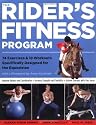 The Rider's Fitness Program: 85 Fitness Exercises Specifically Designed to Help You Improve Physical Fitness, Increase Strength, and Achieve Oneness with Your Horse