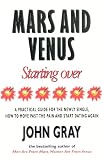 Mars and Venus starting over : a practical guide for finding love again after a painful break-up, divorce or the loss of a loved one