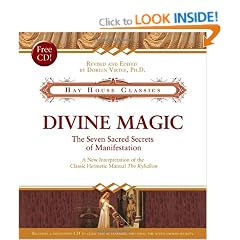 Divine Magic: The Seven Sacred Secrets of Manifestation, A New Interpretation of the Classic Hermetz Manual The  Kybalian