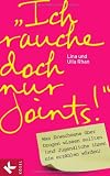 Bild zu: "Ich rauche doch nur Joints!": Was Erwachsene &uuml;ber Drogen wissen sollten (und Jugendliche ihnen nie erz&auml;hlen w&uuml;rden)