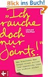 "Ich rauche doch nur Joints!": Was Er...