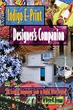 Indigo E-Print 1000+ Graphic Designer's Companion: The Essential Independent Guide to Digital Offset Printing-
