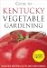 Guide to Kentucky Vegetable Gardening (Vegetable Gardening Guides)