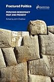 Fractured politics : Peruvian democracy past and present