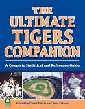 The Ultimate Tigers Companion: A Complete Statistical and Reference Guide
