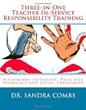 Three-in-One Teacher In-Service Responsibility Training: Bloodborne Pathogens, Drug Free Workplace and Sexual Harassment