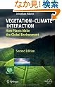 Vegetation-Climate Interaction: How Plants Make the Global Environment (Springer Praxis Books / Environmental Sciences)
