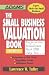 The Small Business Valuation Book: Easy-to-Use Techniques That Will Help You Determine a fair price, Negotiate Terms, Minimize taxes