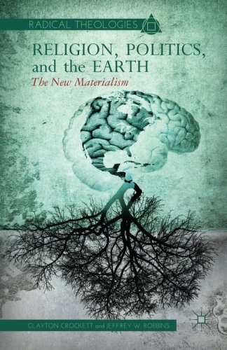 religion politics and the earth the new materialism radical theologies