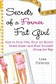Secrets of a Former Fat Girl: How to Lose Two, Four (or More!) Dress Sizes--And Find Yourself Along the Way