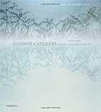 Shadow catchers : camera-less photography