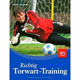 Richtig Torwart-Training: So trainieren Profisvon "Patric Muders"